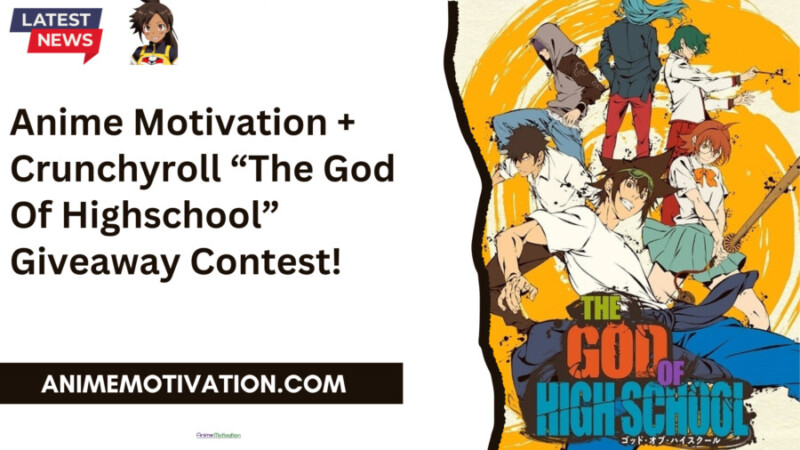 Anime Motivation + Crunchyroll "The God Of Highschool" Giveaway Contest!
