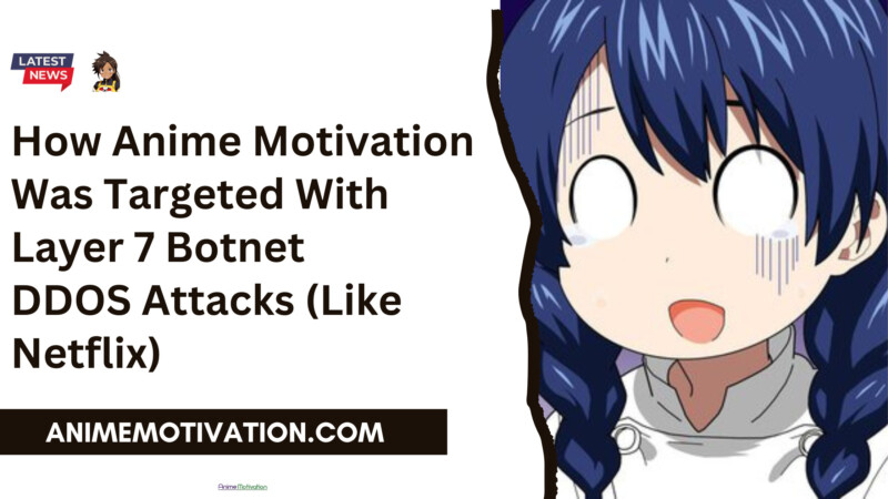 How Anime Motivation Was Targeted With Layer 7 Botnet DDOS Attacks