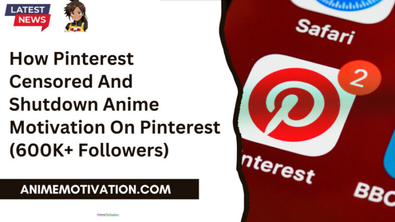 How Pinterest Censored And Shutdown Anime Motivation On Pinterest 600K Followers scaled 1