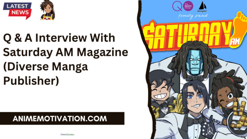 Q & A Interview With Saturday AM Magazine (Diverse Manga Publisher)