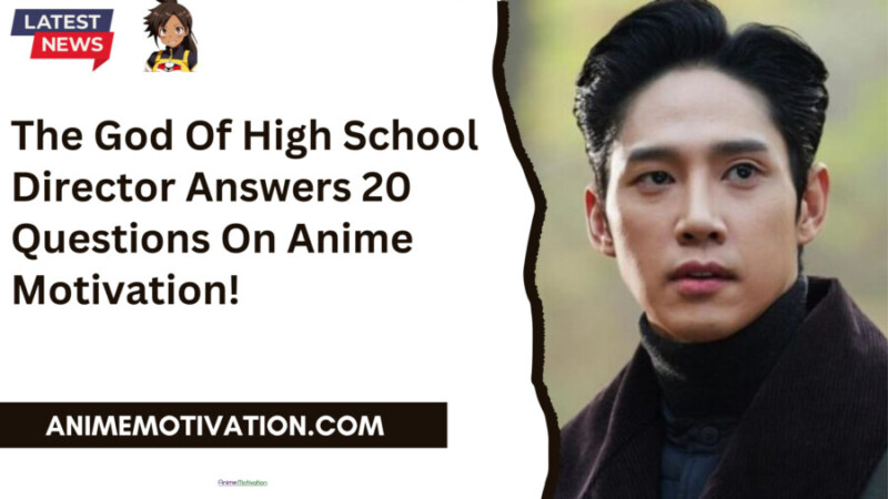 The God Of High School Director Answers 20 Questions On Anime Motivation scaled 1