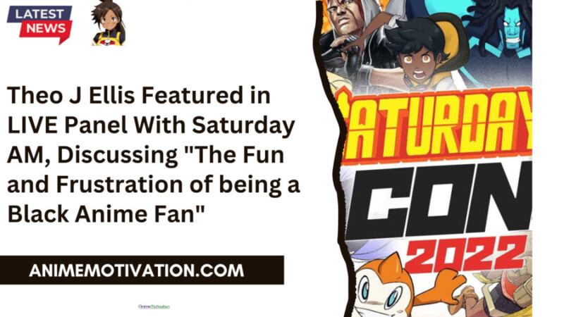 Theo J Ellis Hosts LIVE Panel With Saturday AM, Discussing "The Fun and Frustration of being a Black Anime Fan"