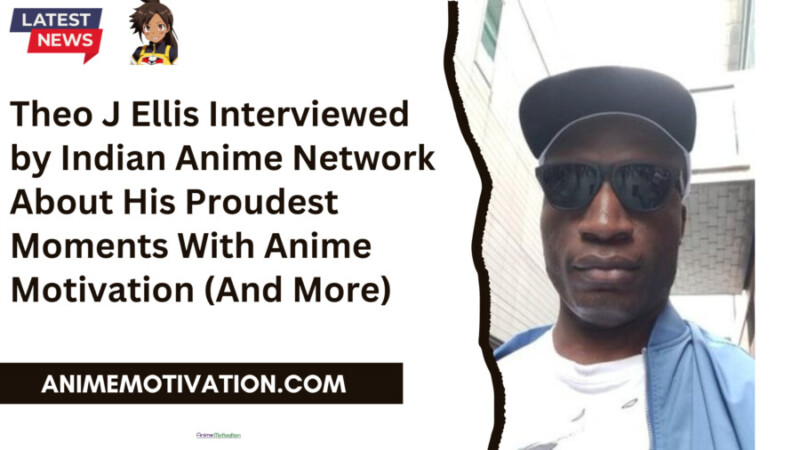 Theo J Ellis Interviewed by Indian Anime Network About His Proudest Moments With Anime Motivation And More scaled 1
